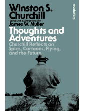 Thoughts and Adventures: Churchill Reflects on Spies, Cartoons, Flying and the Future - Humanitas