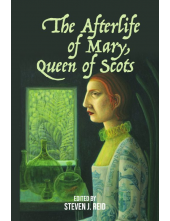 The Afterlife of Mary, Queen of Scots - Humanitas