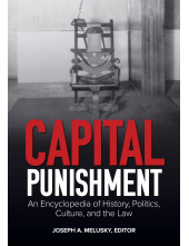 Capital Punishment: An Encyclopedia of History, Politics, Culture, and the Law - Humanitas
