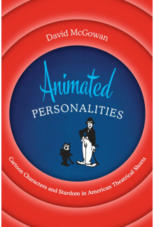 Animated Personalities: Cartoon Characters and Stardom in American Theatrical Shorts - Humanitas