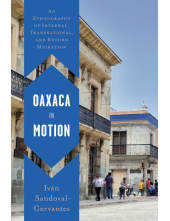 Oaxaca in Motion: An Ethnography of Internal, Transnational, and Return Migration - Humanitas