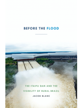 Before the Flood: The Itaipu Dam and the Visibility of Rural Brazil - Humanitas