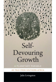 Self-Devouring Growth: A Planetary Parable as Told from Southern Africa - Humanitas