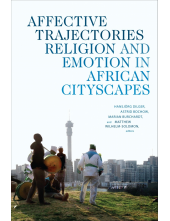 Affective Trajectories: Religion and Emotion in African Cityscapes - Humanitas