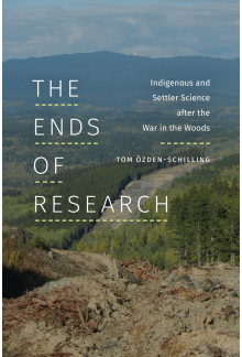 Ends of Research: Indigenous and Settler Science after the War in the Woods - Humanitas