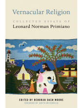 Vernacular Religion: Collected Essays of Leonard Norman Primiano - Humanitas