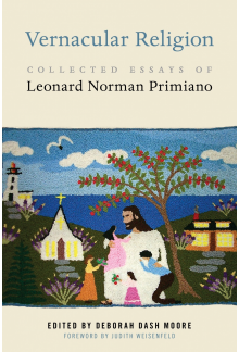 Vernacular Religion: Collected Essays of Leonard Norman Primiano - Humanitas