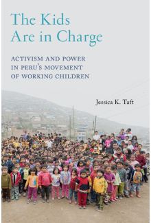 The Kids Are in Charge: Activism and Power in Peru's Movement of Working Children - Humanitas