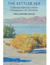 The Settler Sea: California's Salton Sea and the Consequences of Colonialism - Humanitas