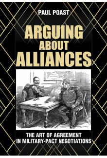 Arguing about Alliances: The Art of Agreement in Military-Pact Negotiations - Humanitas