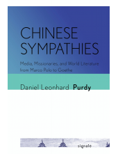 Chinese Sympathies: Media, Missionaries, and World Literature from Marco Polo to Goethe - Humanitas