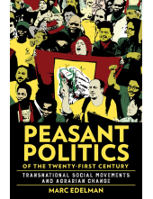 Peasant Politics of the Twenty-First Century: Transnational Social Movements and Agrarian Change - Humanitas