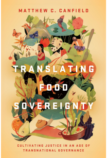 Translating Food Sovereignty: Cultivating Justice in an Age of Transnational Governance - Humanitas