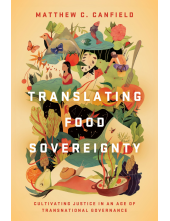 Translating Food Sovereignty: Cultivating Justice in an Age of Transnational Governance - Humanitas