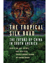 Tropical Silk Road: The Future of China in South America - Humanitas