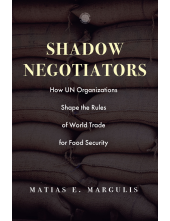 Shadow Negotiators: How UN Organizations Shape the Rules of World Trade for Food Security - Humanitas