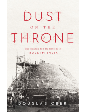 Dust on the Throne: The Search for Buddhism in Modern India - Humanitas
