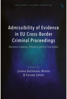 Admissibility of Evidence in EU Cross-Border Criminal Proceedings: Electronic Evidence, Efficiency and Fair Trial Rights - Humanitas