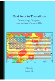 East Asia in Transition: Democracy, Diaspora, and the New Culture War - Humanitas