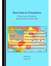 East Asia in Transition: Democracy, Diaspora, and the New Culture War - Humanitas