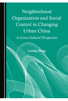 Neighborhood Organization and Social Control in Changing Urban China: A Cross-Cultural Perspective - Humanitas