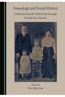 Genealogy and Social History: Understanding the Global Past through Family Case Studies - Humanitas