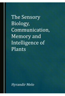 The Sensory Biology, Communication, Memory and Intelligence of Plants - Humanitas