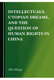 Intellectuals, Utopian Dreams, and the Question of Human Rights in China - Humanitas