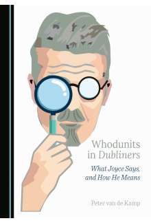 Whodunits in Dubliners: What Joyce Says, and How He Means - Humanitas