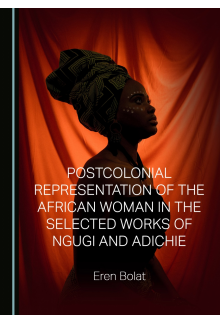 Postcolonial Representation of African Woman in the Selected Works of Ngugi and Adichie - Humanitas