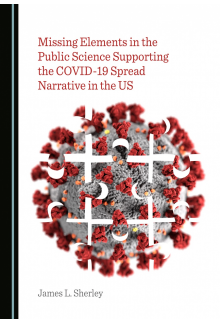 Missing Elements in the Public Science Supporting the COVID-19 Spread Narrative in the US - Humanitas