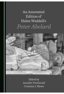 An Annotated Edition of Helen Waddell's Peter Abelard - Humanitas