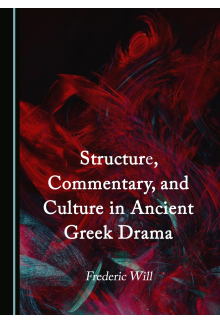 Structure, Commentary, and Culture in Ancient Greek Drama - Humanitas