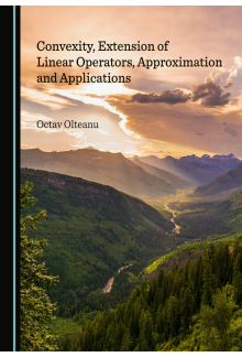 Convexity, Extension of Linear Operators, Approximation and Applications - Humanitas