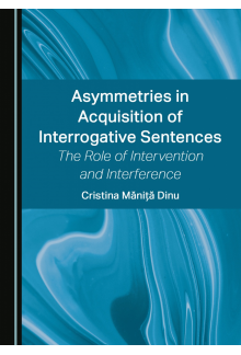 Asymmetries in Acquisition of Interrogative Sentences: The Role of Intervention and Interference - Humanitas