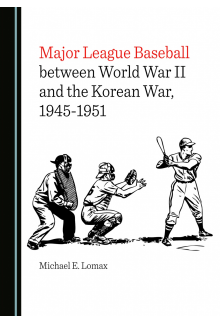 Major League Baseball between World War II and the Korean War, 1945-1951 - Humanitas