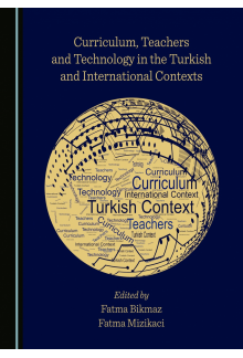 Curriculum, Teachers and Technology in the Turkish and International Contexts - Humanitas