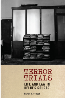 Terror Trials: Life and Law in Delhi's Courts - Humanitas