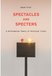 Spectacles and Specters: A Performative Theory of Political Trials - Humanitas