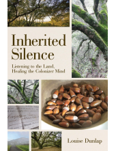 Inherited Silence: Listening to the Land, Healing the Colonizer Mind - Humanitas