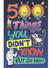 500 Things You Didn't Know... But Do Now! - Humanitas