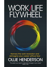 Work/Life Flywheel: Harness the work revolution and reimagine your career without fear - Humanitas