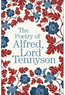 The Poetry of Alfred, Lord Tennyson - Humanitas