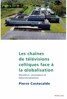 Les chaînes de télévisions celtiques face à la globalisation: Résistance, convergence et déterritorialisations - Humanitas