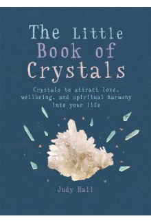 The Little Book of Crystals: C rystals to attract love, wellb - Humanitas