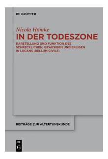 In der Todeszone: Darstellung und Funktion des Schrecklichen, Grausigen und Ekligen in Lucans Bellum Civile - Humanitas