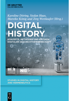 Digital History: Konzepte, Methoden und Kritiken Digitaler Geschichtswissenschaft - Humanitas