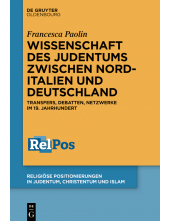 Wissenschaft des Judentums zwischen Norditalien und Deutschland: Transfers, Debatten, Netzwerke im 19. Jahrhundert - Humanitas