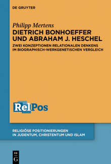 Dietrich Bonhoeffer und Abraham J. Heschel: Zwei Konzeptionen relationalen Denkens im biographisch-werkgenetischen Vergleich - Humanitas