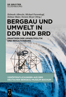 Bergbau und Umwelt in DDR und BRD: Praktiken der Umweltpolitik und Rekultivierung - Humanitas